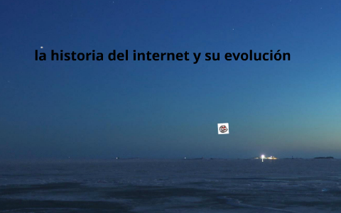 la historia del internet y su evolución by on Prezi