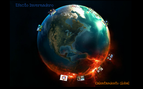 Efecto Invernadero - Calentamiento Global by Karin Alejo on Prezi