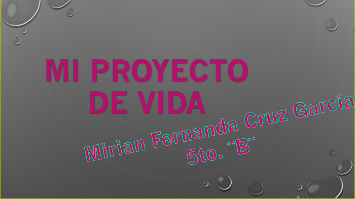 MI PROYECTO DE VIDA by Miriam Jhere Fely de Cruz on Prezi