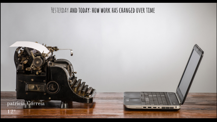 Yesterday and today: how work has changed over time by Neithan Gomes on ...