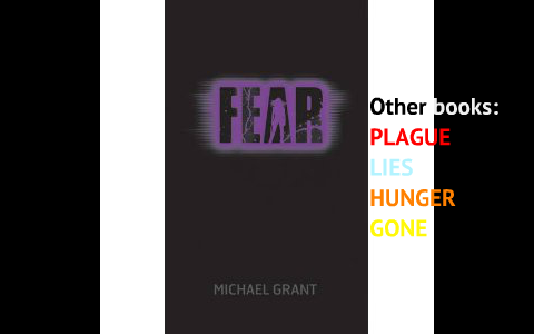 FEAR by Michael Grant by Lateef Adekola on Prezi