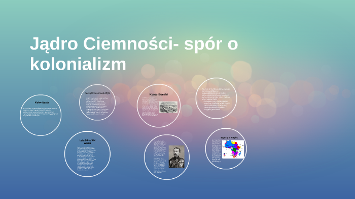 Jądro Ciemności- spór o kolonializm by Patryk Pilarczyk on Prezi