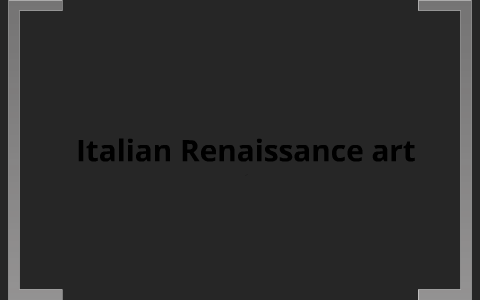 Italian Renaissance art by allison james on Prezi