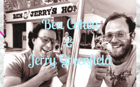 Ben Cohen & Jerry Greenfield by Tessie Gonzales on Prezi