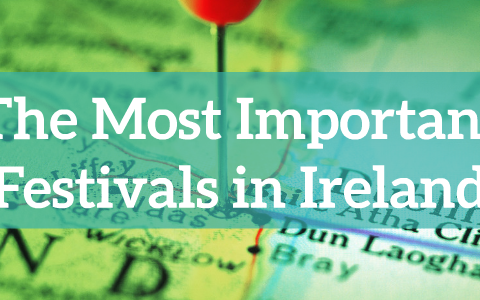 The Most Important Festivals in Ireland by Alexa Large on Prezi