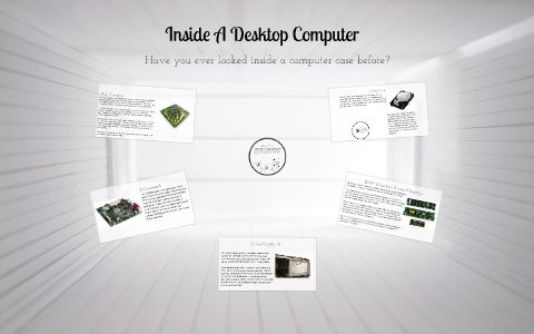 Inside A Desktop Computer by Justin Lewis on Prezi
