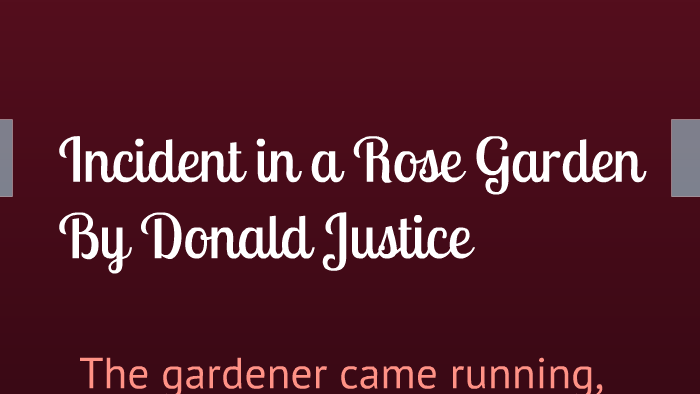 Incident In A Rose Garden By Josieann Gonzalez On Prezi