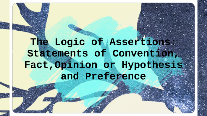 The Logic of Assertions by Rachel Lois Gella on Prezi