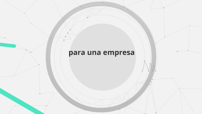 para una empresa by Miguel Angel Garcia Gonzalez on Prezi