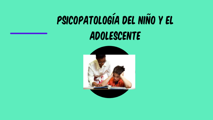 Psicopatología Del Niño Y El Adolescente By Erika Tenesaca On Prezi 0240