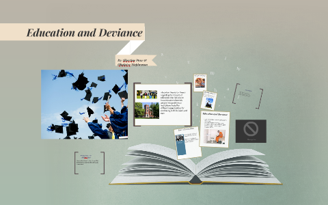 Learning Deviance Education and Deviance by Albertine Stephenson on Prezi
