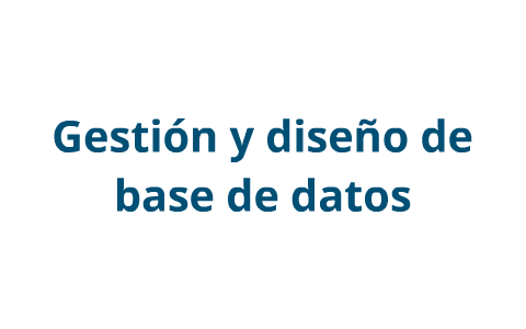 Gestiòn y diseño de Base de Datos by Juan Manuel Sanabria Riaño on Prezi