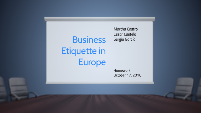 Business Etiquette in Europe by Martha Castro on Prezi