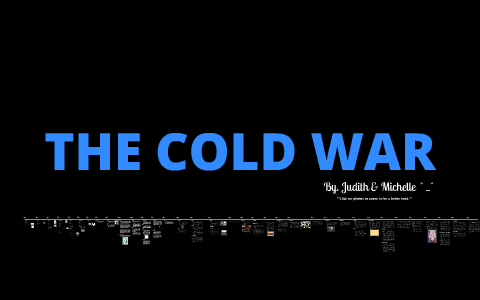 Cold War Timeline by Michelle Brooks on Prezi