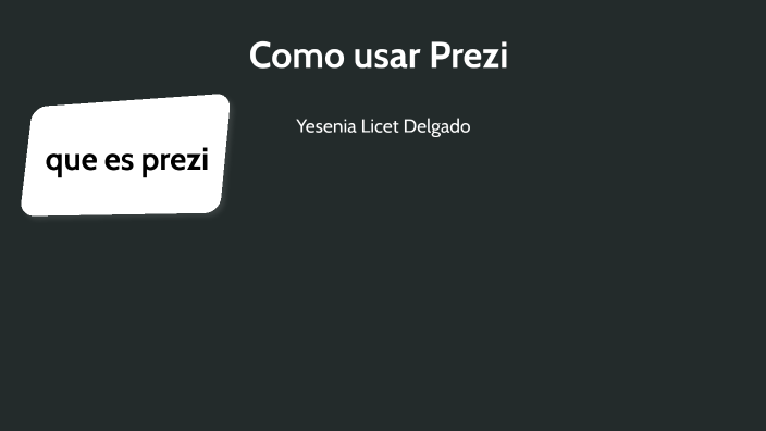 APRENDIENDO A USAR PREZZI by YESENIA DELGADO on Prezi