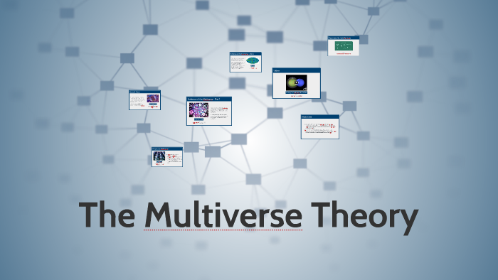 The Multiverse Theory by Kevin R on Prezi