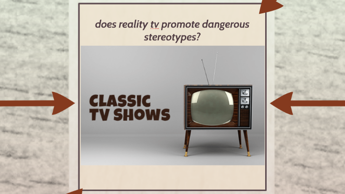 does reality tv promote dangerous stereotypes essay