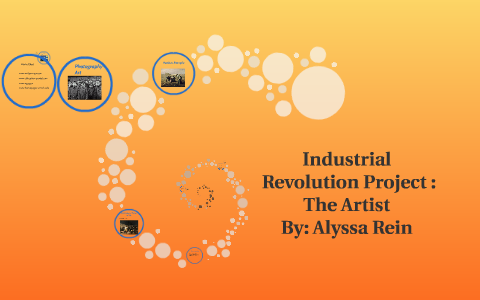 Industrial Revolution Project : The Artist by on Prezi