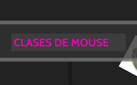 CLASES DE MOUSE by Lidys Contreras Acosta on Prezi