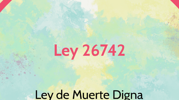 Ley Muerte Digna By Alumine Rey On Prezi