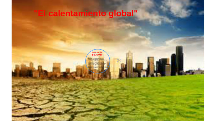 "El calentamiento global" by sara lópez on Prezi