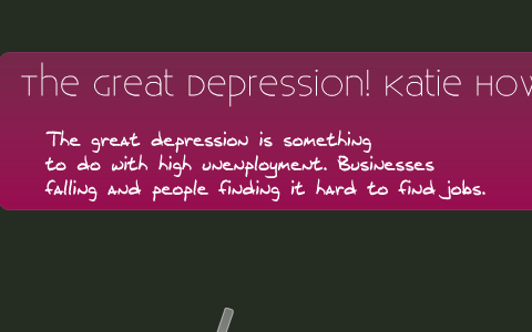The Great Depression by katie howell on Prezi