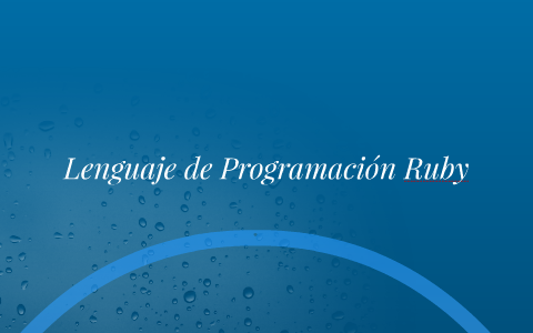 lenguaje de programacion ruby by daniela espejo on Prezi
