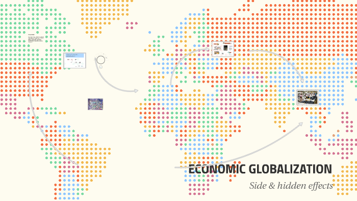 ECONOMIC GLOBALIZATION by Ana Garcia on Prezi