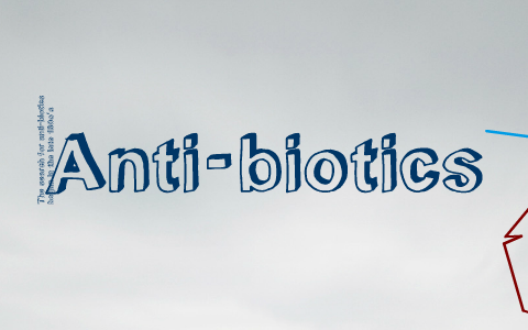 Anti-biotics @-@ by lalala lalala on Prezi