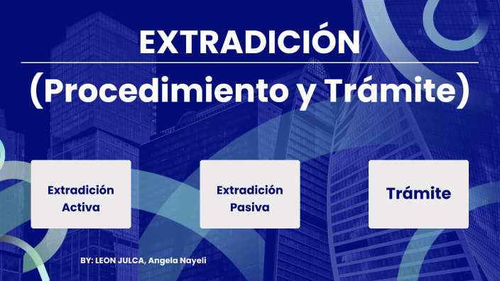 PROCEDIMIENTO Y TRÁMITE DE LA EXTRADICIÓN By Angela Nayeli Leon Julca ...