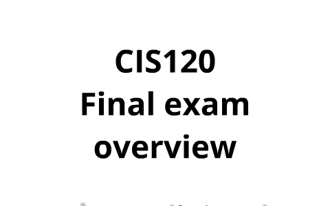 CIS120 final exam overview by joy robinson on Prezi