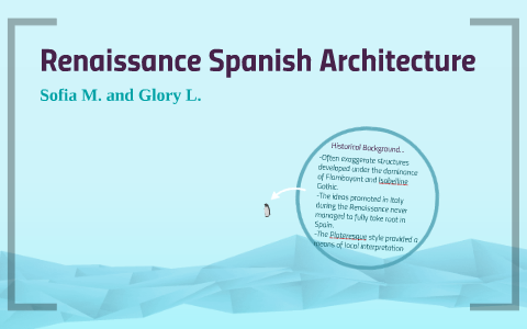 Renaissance Spanish Architecture by Glory Lim on Prezi