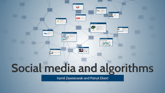 Social Media And Algorithms By Kamil Zawistowski On Prezi