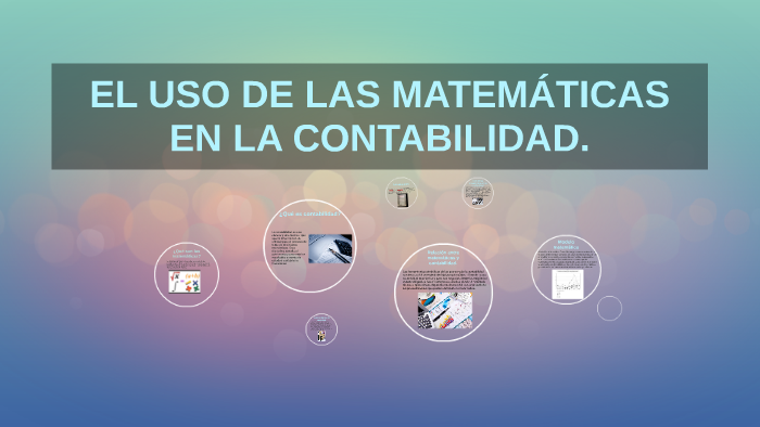 EL USO DE LAS MATEMÁTICAS EN LA CONTABILIDAD. by Andrea Duarte on Prezi