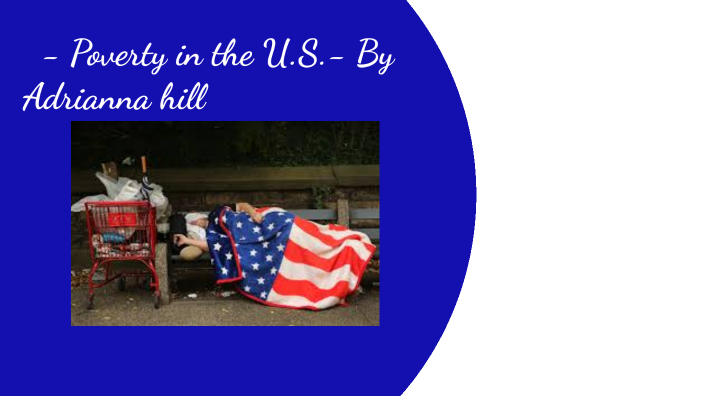 poverty in the US by Adrianna Hill on Prezi