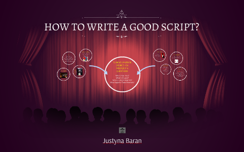 HOW TO WRITE A GOOD SCRIPT? by Justyna Baran on Prezi
