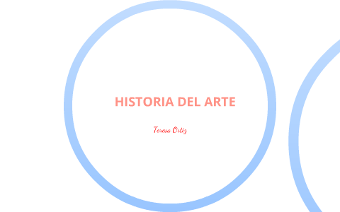 Historia del arte by teresa ortiz on Prezi