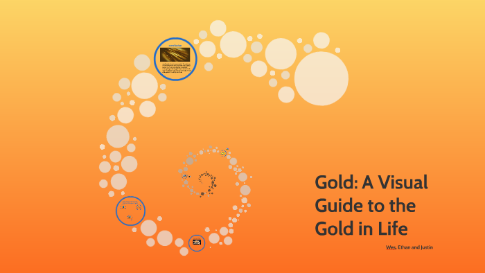Gold: A Visual Guide to the Gold in Life by group group on Prezi