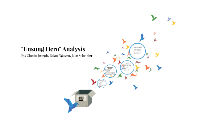 "Unsung Hero" Analysis by Brian Nguyen on Prezi