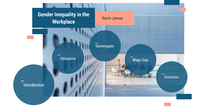 Gender Inequality in the Workplace by Reem Jomaa on Prezi