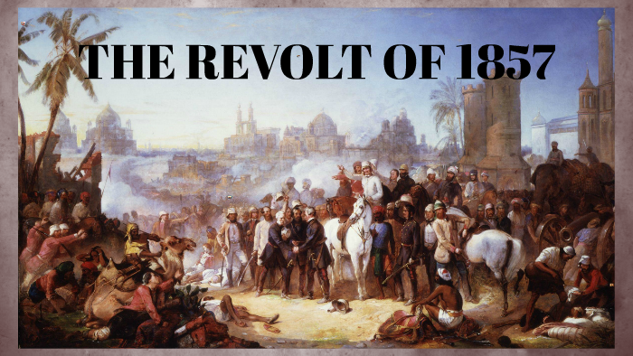 THE REVOLT OF 1857 by divyaaunshi purohit on Prezi