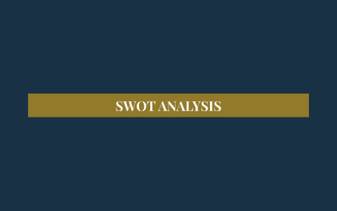 SWOT ANALYSIS by Prezi Prezi on Prezi