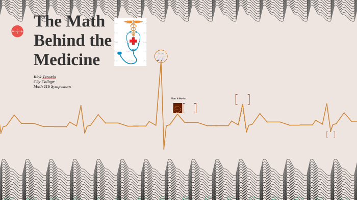 The Math Behind the Medicine by Rick Tenorio on Prezi