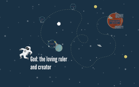 God: the loving ruler and creator by Ellie Williams Roldan on Prezi