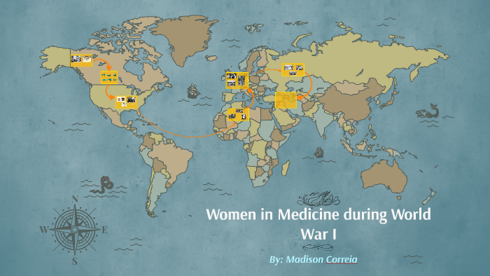 Women in Medicine During World War One by Madison Correia on Prezi