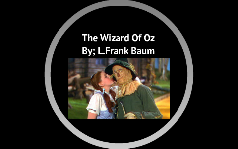 The Wizard Of Oz by indigo notice on Prezi