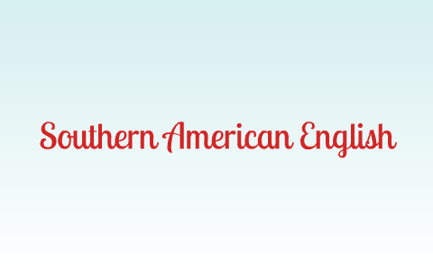 NEWモデル Southern Dialect Report by Chelsea Castillo on Prezi 洋楽