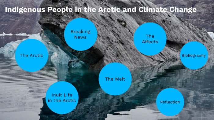 Indigenous People in the Arctic and Climate Change by Lucas Toews on Prezi