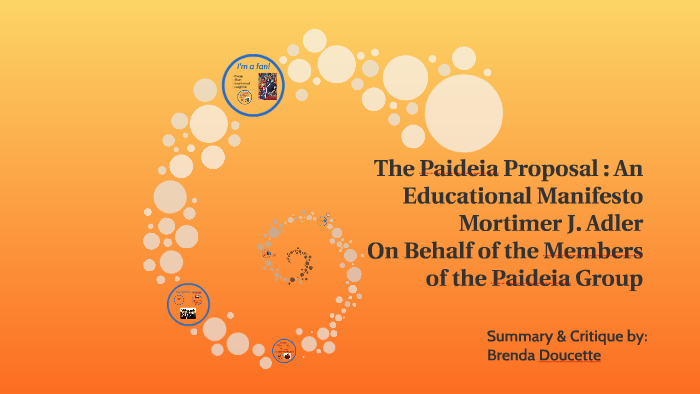 The Paideia Proposal : An Educational Manifesto By On Prezi