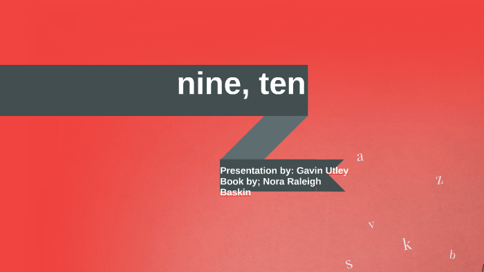 Nine, Ten book report by Gavin Utley on Prezi